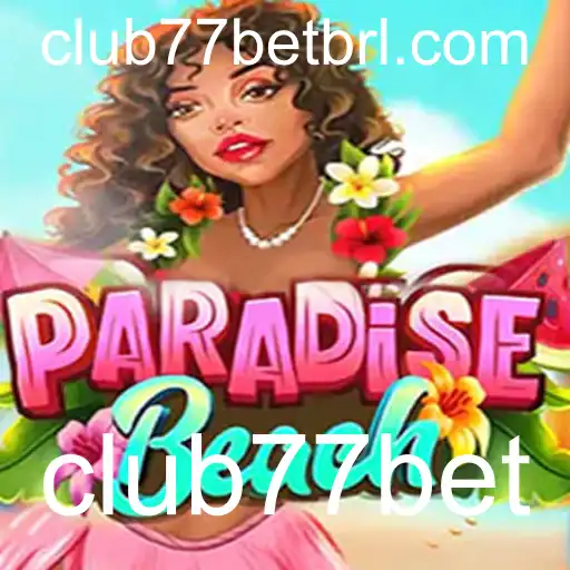 Explorando ParadiseBeach: Uma Nova Experiência de Jogo para Club77Bet